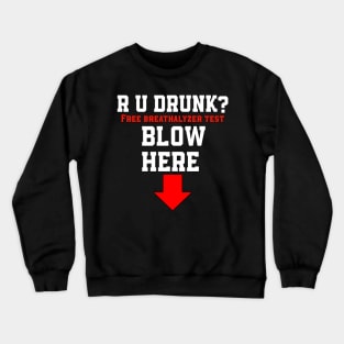 funny drinking joke with breathalyzer test Crewneck Sweatshirt